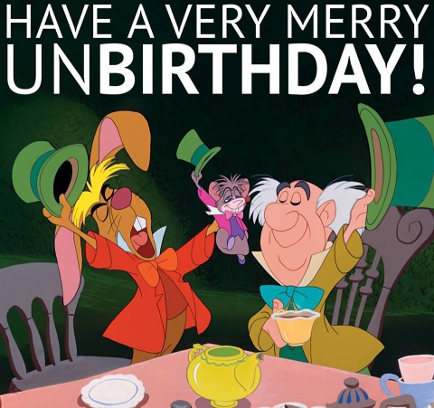 Happy Unbirhtday Day!